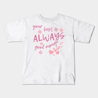 your best is always good enough Kids T-Shirt